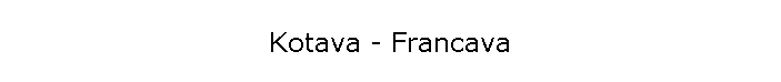 Kotava - Francava